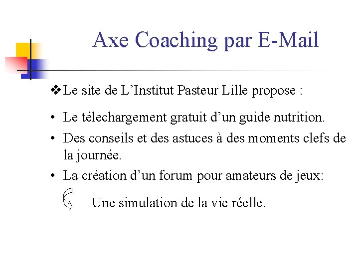 Axe Coaching par E-Mail Le site de L’Institut Pasteur Lille propose : • Le