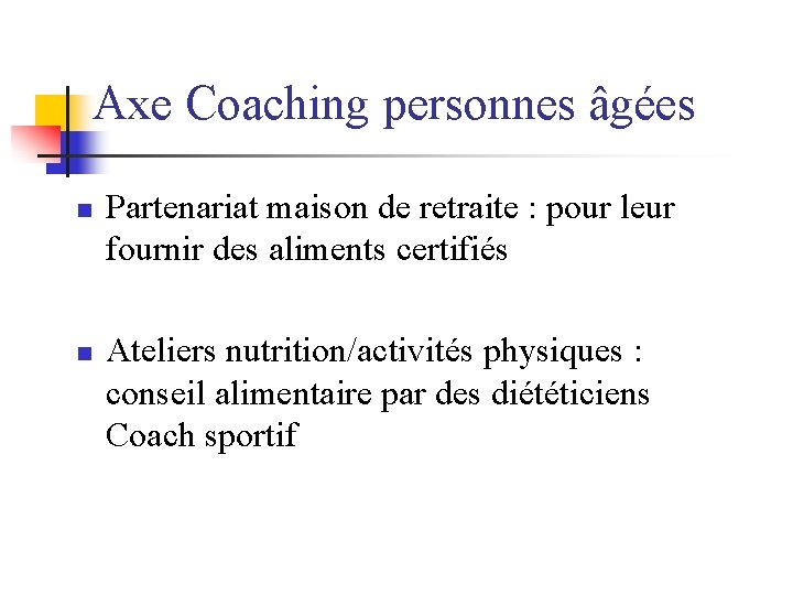 Axe Coaching personnes âgées n n Partenariat maison de retraite : pour leur fournir