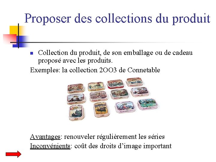 Proposer des collections du produit Collection du produit, de son emballage ou de cadeau