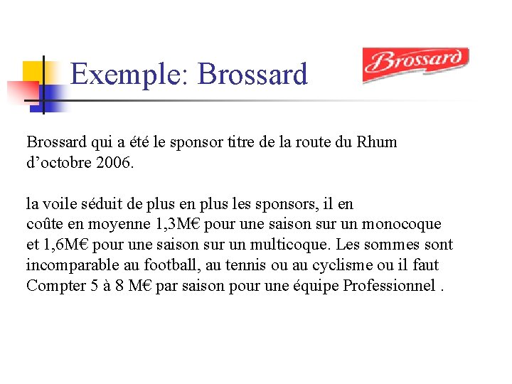 Exemple: Brossard qui a été le sponsor titre de la route du Rhum d’octobre