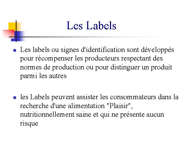 Les Labels n n Les labels ou signes d'identification sont développés pour récompenser les