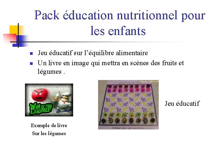  Pack éducation nutritionnel pour les enfants n n Jeu éducatif sur l’équilibre alimentaire