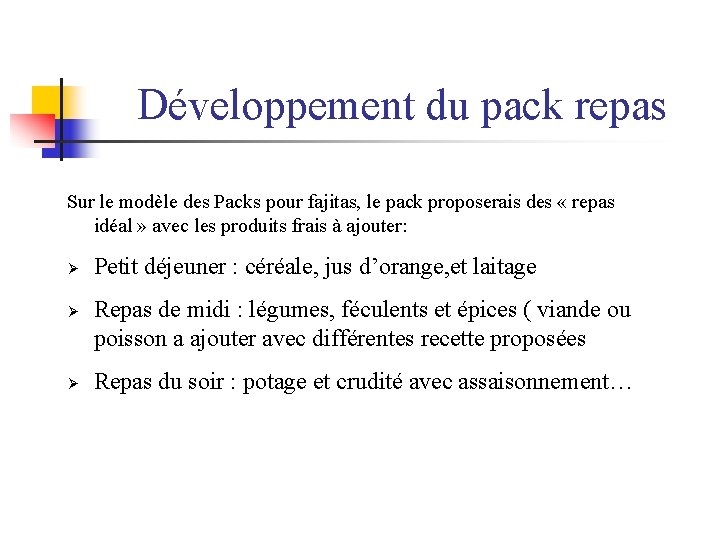  Développement du pack repas Sur le modèle des Packs pour fajitas, le pack