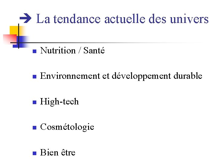  La tendance actuelle des univers n Nutrition / Santé n Environnement et développement