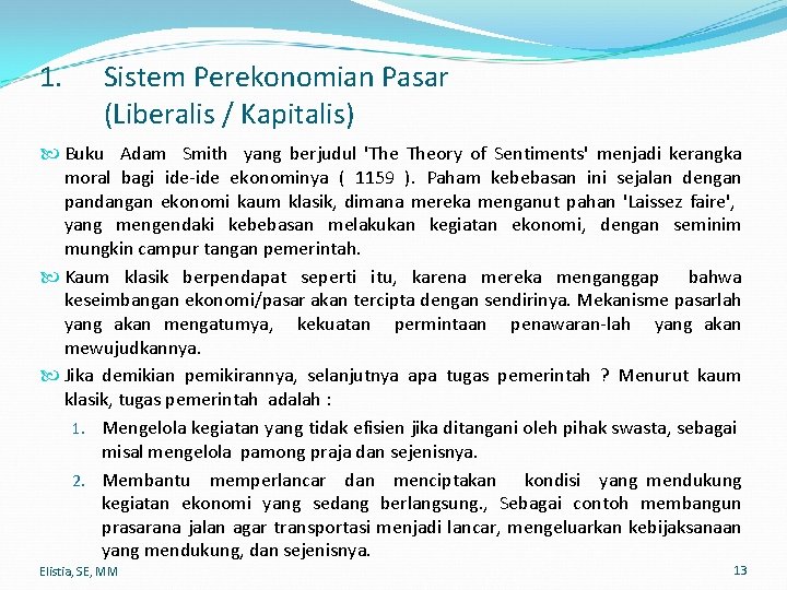 1. Sistem Perekonomian Pasar (Liberalis / Kapitalis) Buku Adam Smith yang berjudul 'The Theory