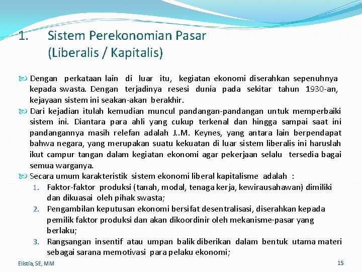 1. Sistem Perekonomian Pasar (Liberalis / Kapitalis) Dengan perkataan lain di luar itu, kegiatan