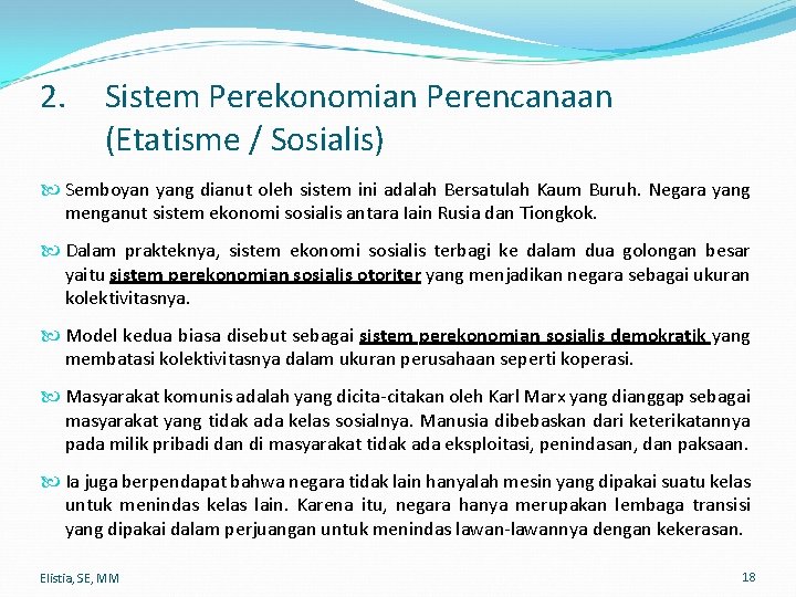 2. Sistem Perekonomian Perencanaan (Etatisme / Sosialis) Semboyan yang dianut oleh sistem ini adalah