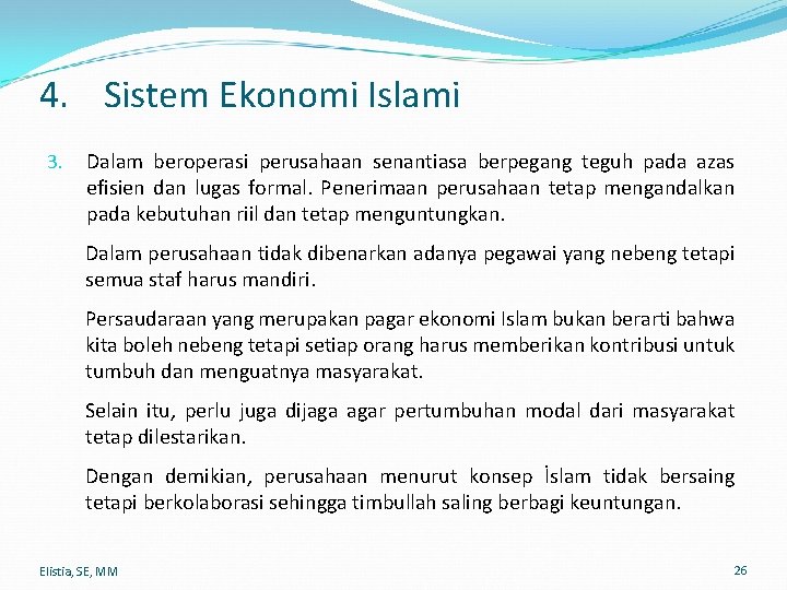 4. Sistem Ekonomi Islami 3. Dalam beroperasi perusahaan senantiasa berpegang teguh pada azas efisien