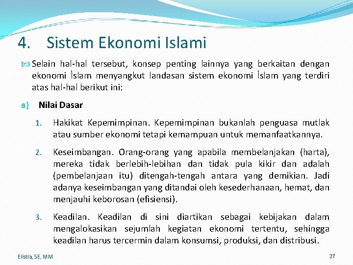 4. Sistem Ekonomi Islami Selain hal-hal tersebut, konsep penting lainnya yang berkaitan dengan ekonomi