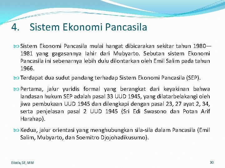 4. Sistem Ekonomi Pancasila mulai hangat dibicarakan sekitar tahun 1980— 1981 yang gagasannya Iahir