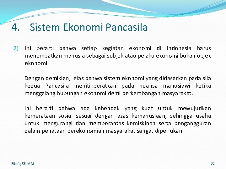 4. Sistem Ekonomi Pancasila 2) Ini berarti bahwa setiap kegiatan ekonomi di Indonesia harus