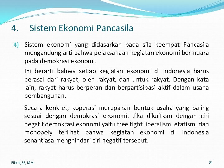 4. Sistem Ekonomi Pancasila 4) Sistem ekonomi yang didasarkan pada sila keempat Pancasila mengandung