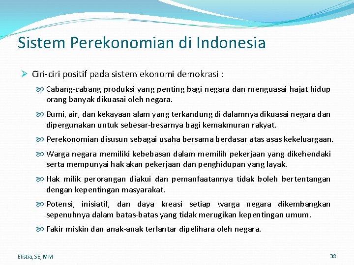 Sistem Perekonomian di Indonesia Ø Ciri-ciri positif pada sistem ekonomi demokrasi : Cabang-cabang produksi