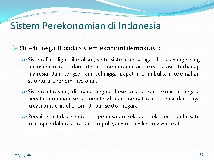 Sistem Perekonomian di Indonesia Ø Ciri-ciri negatif pada sistem ekonomi demokrasi : Sistem free