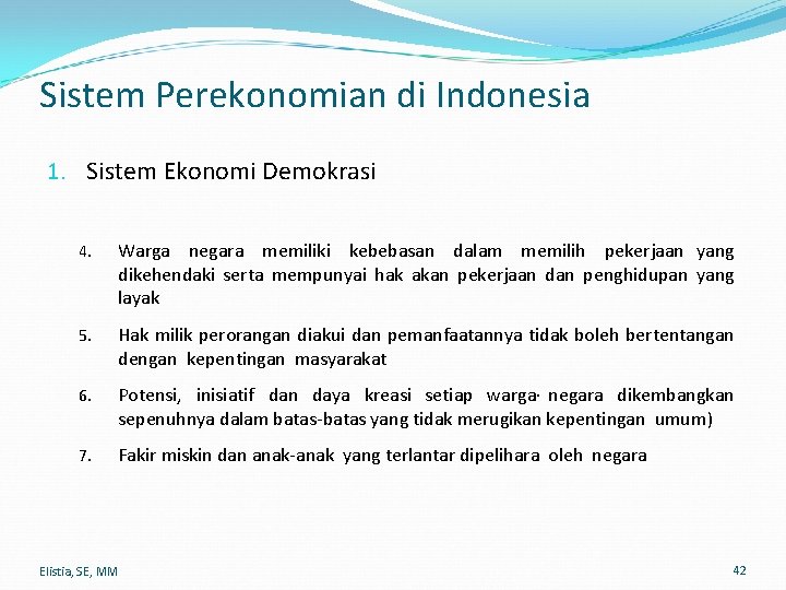 Sistem Perekonomian di Indonesia 1. Sistem Ekonomi Demokrasi 4. Warga negara memiliki kebebasan dalam