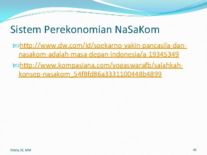 Sistem Perekonomian Na. Sa. Kom http: //www. dw. com/id/soekarno-yakin-pancasila-dannasakom-adalah-masa-depan-indonesia/a-19345349 http: //www. kompasiana. com/yogaswarafb/salahkahkonsep-nasakom_54 f