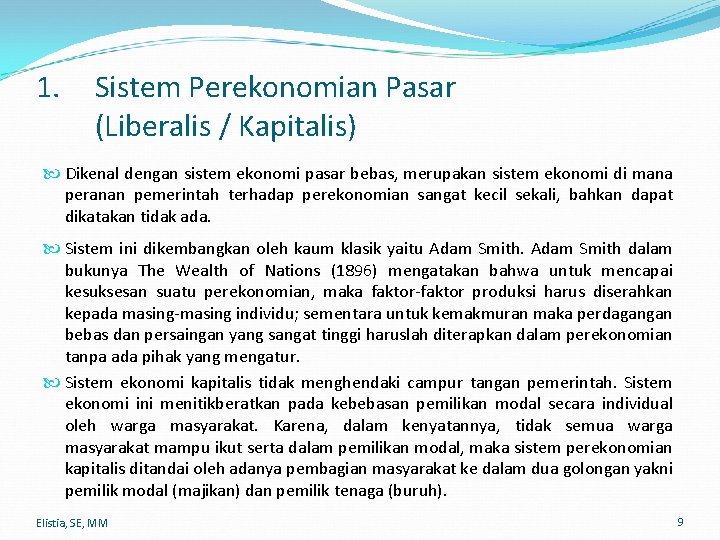 1. Sistem Perekonomian Pasar (Liberalis / Kapitalis) Dikenal dengan sistem ekonomi pasar bebas, merupakan