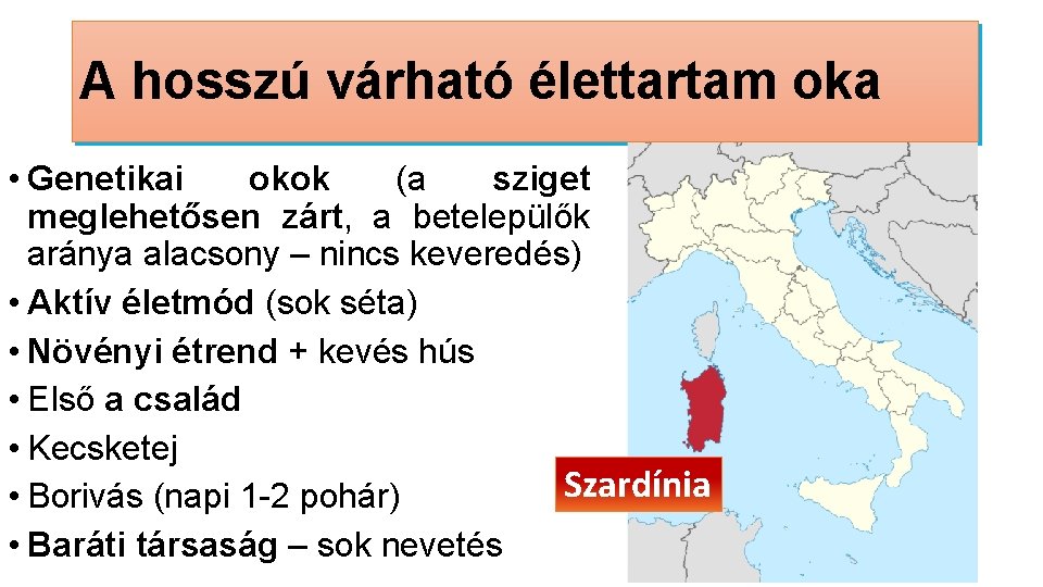 A hosszú várható élettartam oka Szardínia (Olaszország) • Genetikai okok (a sziget meglehetősen zárt,