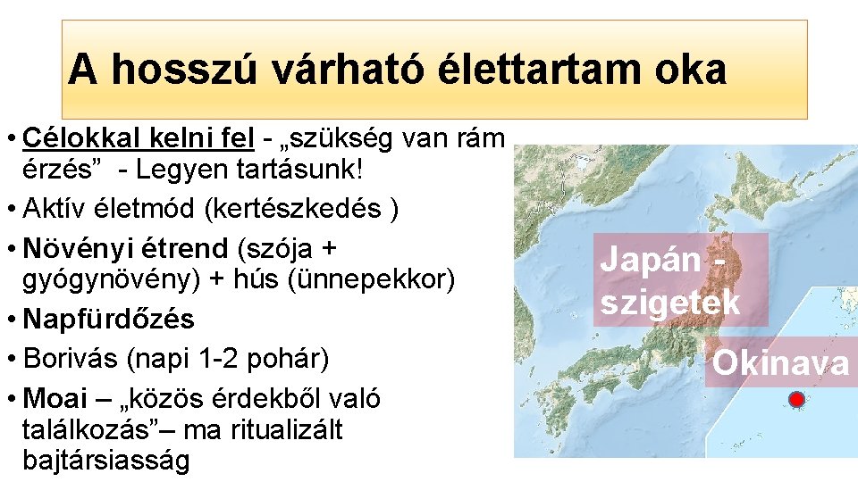 Okinava élettartam (Japán) A hosszú várható oka • Célokkal kelni fel - „szükség van