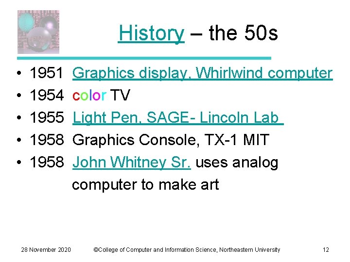 History – the 50 s • 1951 Graphics display, Whirlwind computer • 1954 color