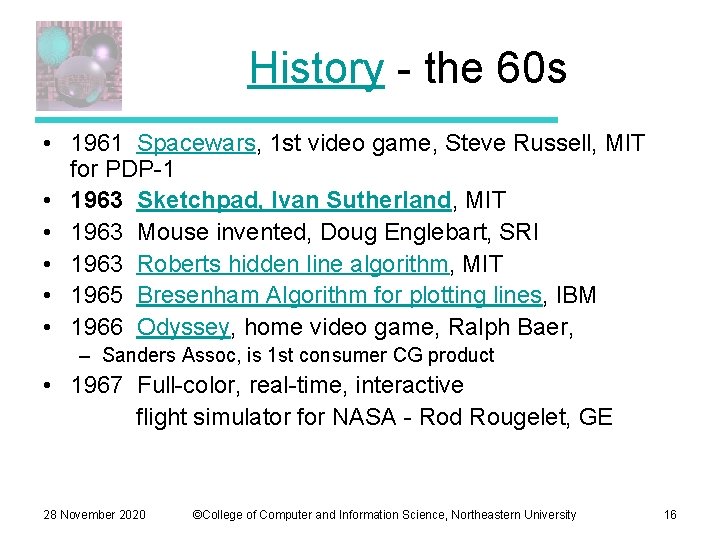 History - the 60 s • 1961 Spacewars, 1 st video game, Steve Russell,