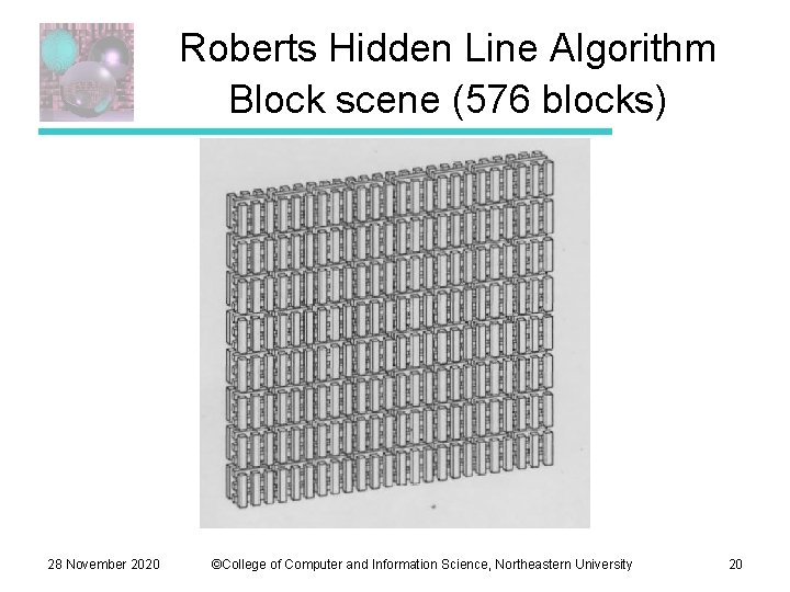 Roberts Hidden Line Algorithm Block scene (576 blocks) 28 November 2020 ©College of Computer