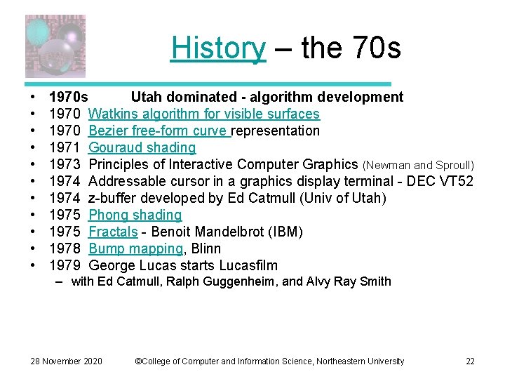 History – the 70 s • • • 1970 s Utah dominated - algorithm
