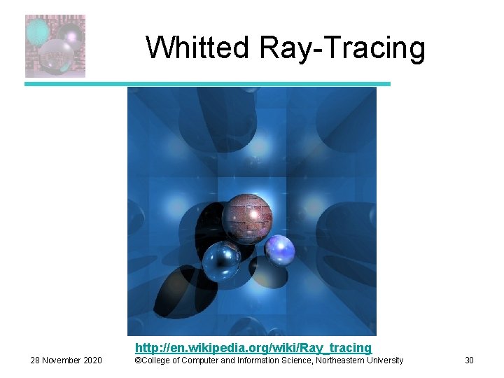Whitted Ray-Tracing http: //en. wikipedia. org/wiki/Ray_tracing 28 November 2020 ©College of Computer and Information