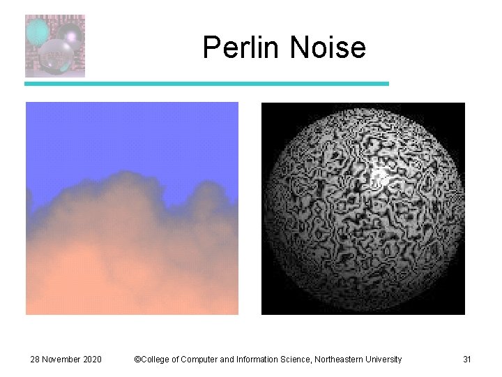 Perlin Noise 28 November 2020 ©College of Computer and Information Science, Northeastern University 31