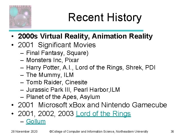 Recent History • 2000 s Virtual Reality, Animation Reality • 2001 Significant Movies –