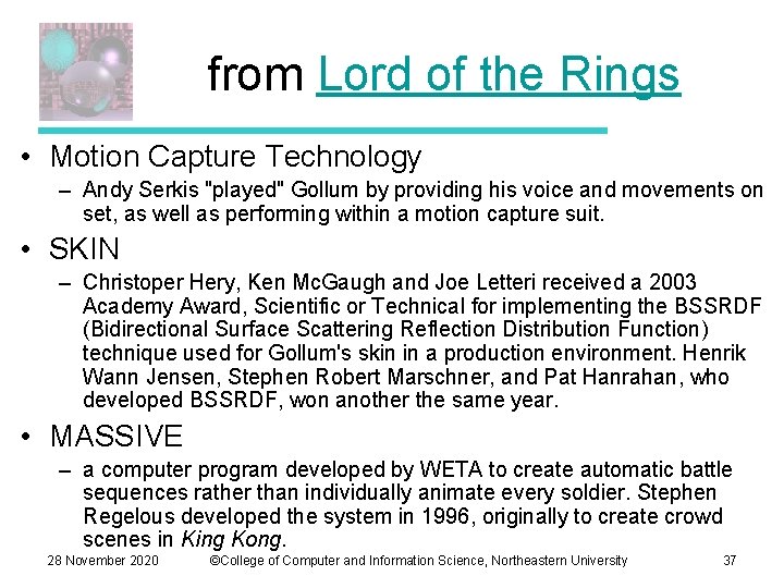 from Lord of the Rings • Motion Capture Technology – Andy Serkis "played" Gollum