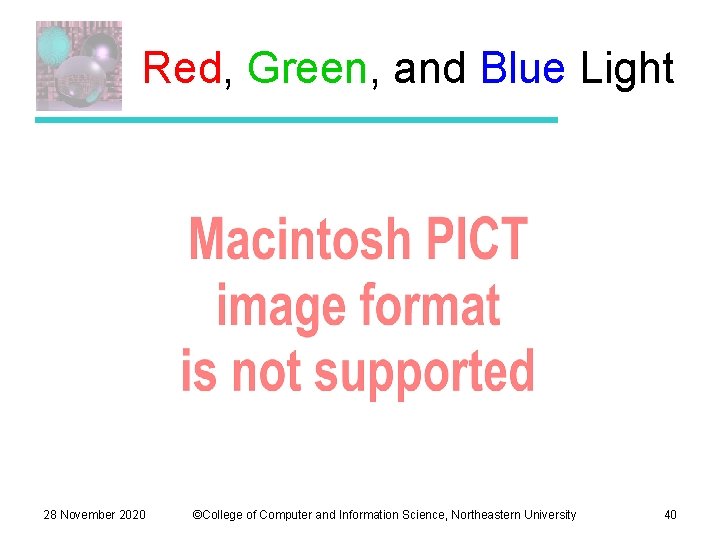 Red, Green, and Blue Light 28 November 2020 ©College of Computer and Information Science,