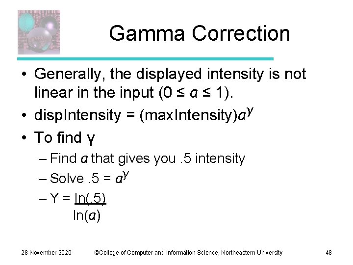 Gamma Correction • Generally, the displayed intensity is not linear in the input (0