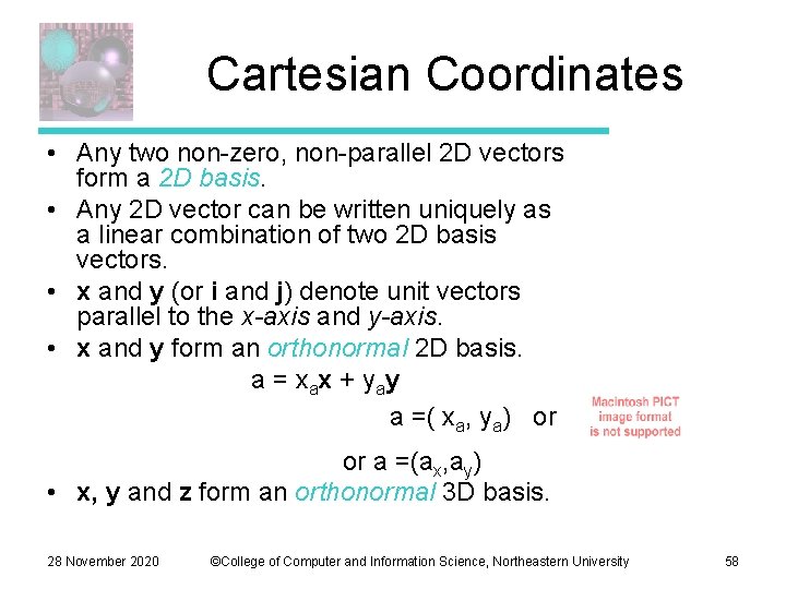 Cartesian Coordinates • Any two non-zero, non-parallel 2 D vectors form a 2 D