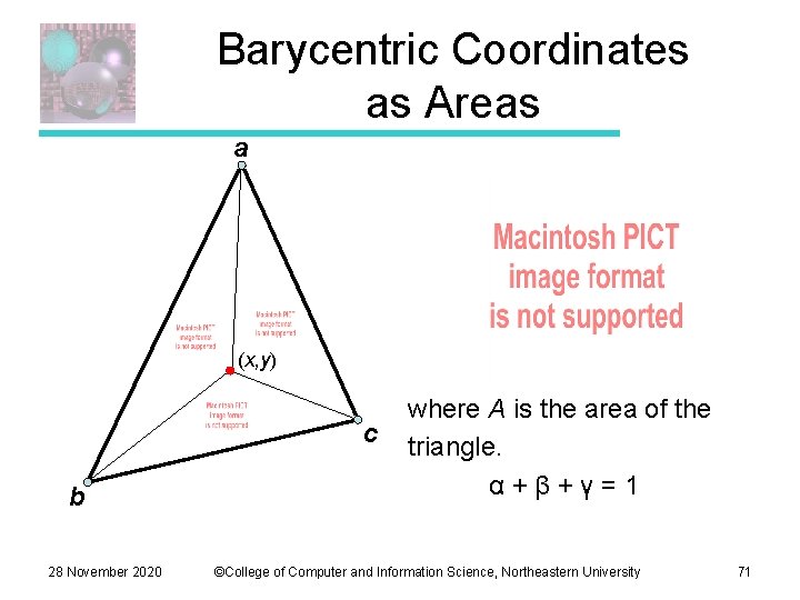 Barycentric Coordinates as Areas a (x, y) c b 28 November 2020 where A