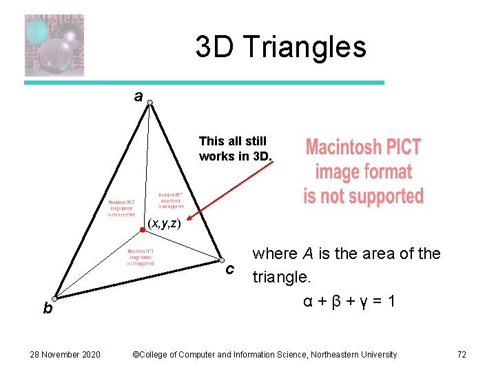 3 D Triangles a This all still works in 3 D. (x, y, z)