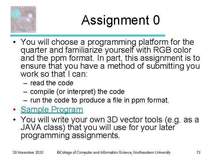 Assignment 0 • You will choose a programming platform for the quarter and familiarize