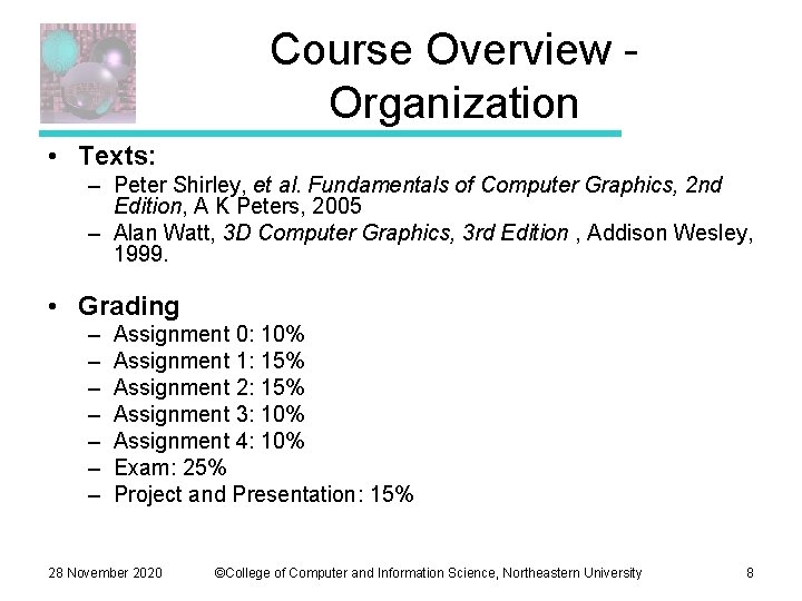 Course Overview - Organization • Texts: – Peter Shirley, et al. Fundamentals of Computer