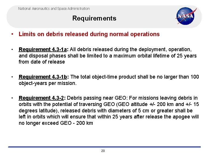 National Aeronautics and Space Administration Requirements • Limits on debris released during normal operations