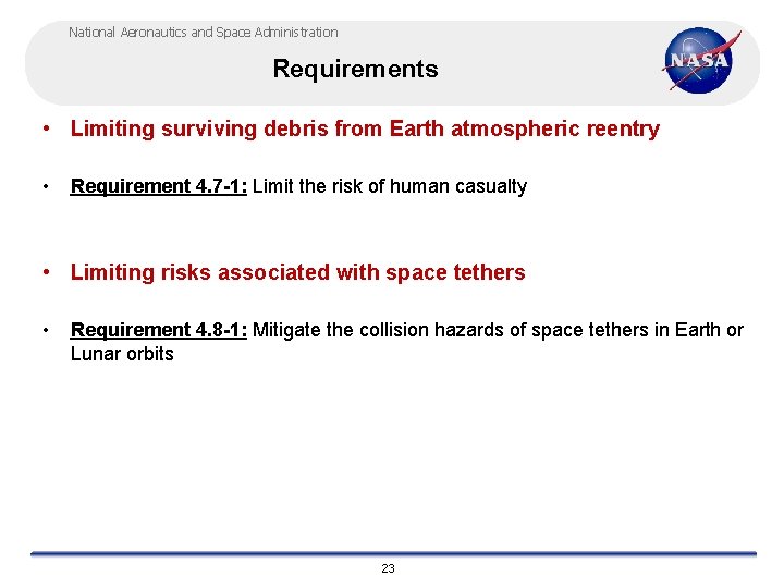 National Aeronautics and Space Administration Requirements • Limiting surviving debris from Earth atmospheric reentry