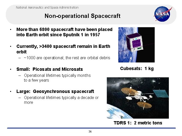 National Aeronautics and Space Administration Non-operational Spacecraft • More than 6800 spacecraft have been