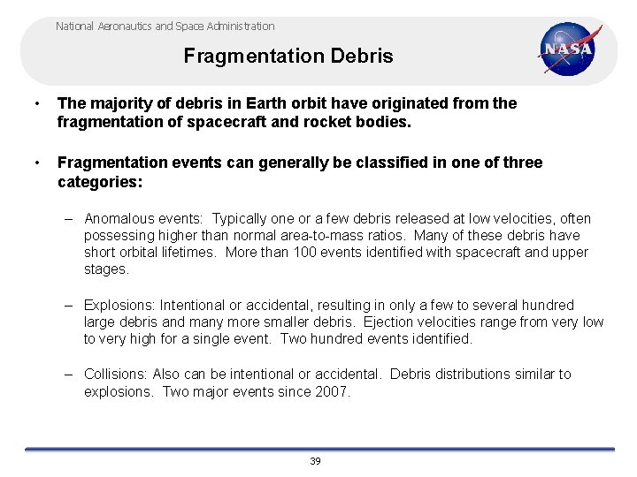 National Aeronautics and Space Administration Fragmentation Debris • The majority of debris in Earth