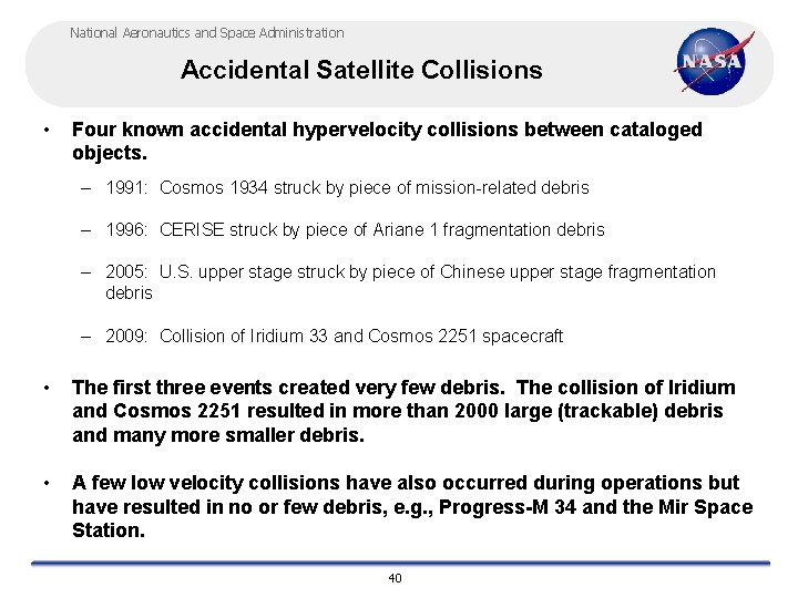 National Aeronautics and Space Administration Accidental Satellite Collisions • Four known accidental hypervelocity collisions