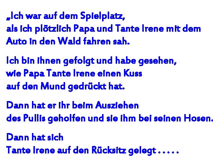 „Ich war auf dem Spielplatz, als ich plötzlich Papa und Tante Irene mit dem