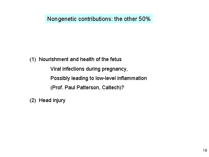 Nongenetic contributions: the other 50% (1) Nourishment and health of the fetus Viral infections