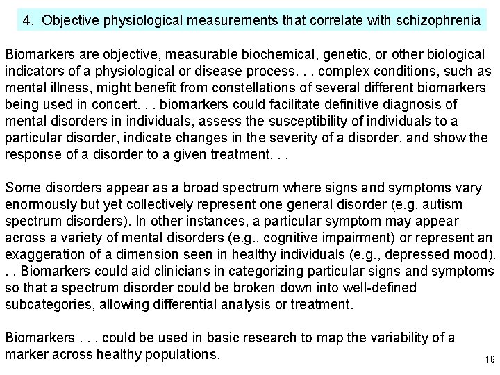 4. Objective physiological measurements that correlate with schizophrenia Biomarkers are objective, measurable biochemical, genetic,