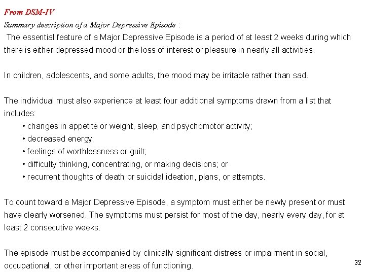 From DSM-IV Summary description of a Major Depressive Episode : The essential feature of