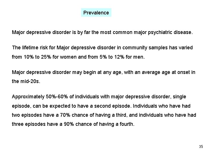 Prevalence Major depressive disorder is by far the most common major psychiatric disease. The
