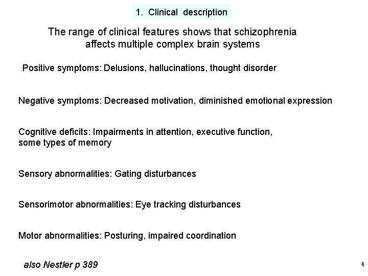 1. Clinical description The range of clinical features shows that schizophrenia affects multiple complex