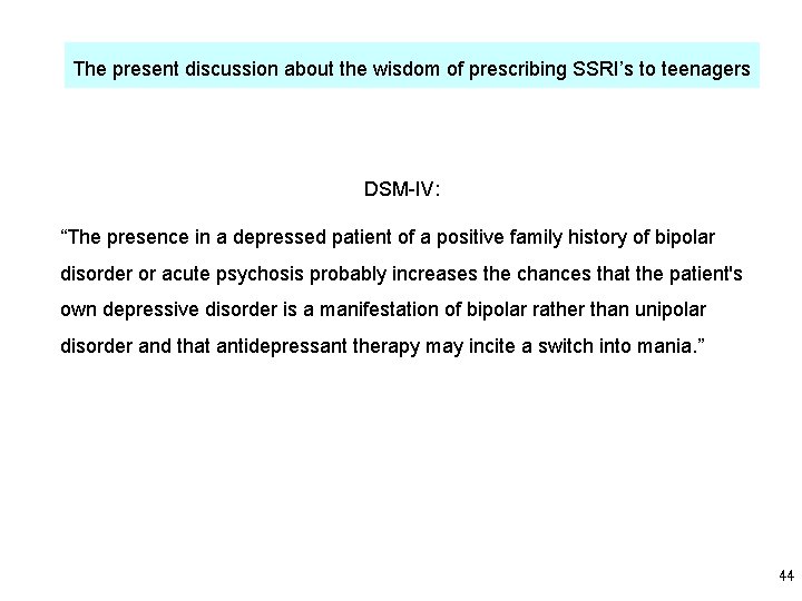 The present discussion about the wisdom of prescribing SSRI’s to teenagers DSM-IV: “The presence